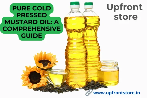 Pure cold-pressed mustard oil in plastic bottles and a glass jar, surrounded by sunflower seeds and flowers. Upfront Store branding and website link displayed.
